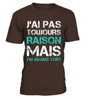 Tee Shirt Humoristique J'ai Jamais Tort, Cadeau Humour Pour Homme, Femme